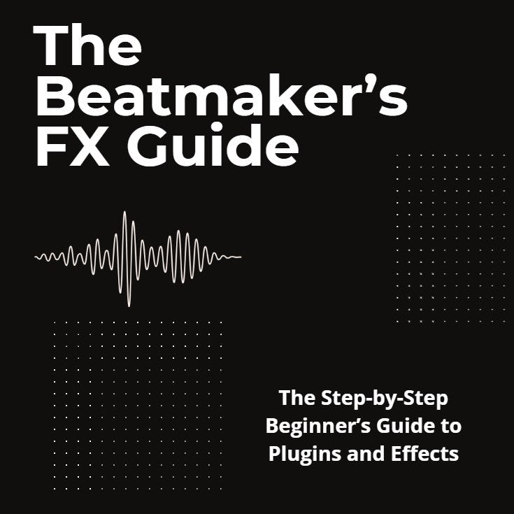 The Beatmaker's FX Guide